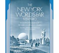 The New York World's Fair, 1939-40: In 155 Photographs by Richard Wurts and Others (New York City)