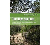 The New You Path: How to Take Your Power Back in a World That Overwhelms You