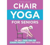 The New You: The Only Chair Yoga For Seniors Program You'll Ever Need