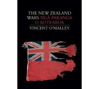 The New Zealand Wars Nga Pakanga o Aotearoa