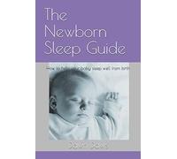 The Newborn Sleep Guide: How to help your baby sleep well from birth