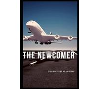 The Newcomer: A Story of Arrival, Resilience, and Quiet Revolution
