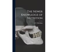 The Newer Knowledge of Nutrition