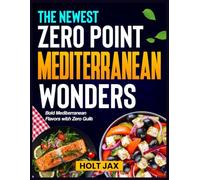 THE NEWEST ZERO POINT MEDITERRANEAN WONDERS: Bold Mediterranean Flavors with Zero Guilt