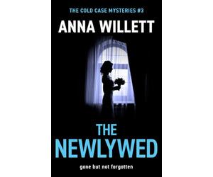 The Newlywed: Gone but not forgotten (The Cold Case Mysteries)