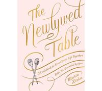 The Newlywed Table: A Cookbook to Start Your Life Together