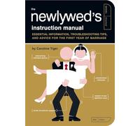 The Newlywed's Instruction Manual (Owner's and Instruction Manual): Essential Information, Troubleshooting Tips, and Advice for the First Year of Marriage