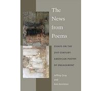 The News from Poems: Essays on the 21st-Century American Poetry of Engagement