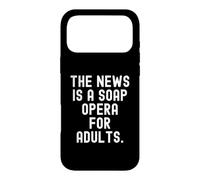 the news is a soap opera for adults Witty Observational Case for iPhone 17 Pro Max