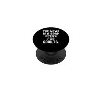 the news is a soap opera for adults Witty Observational PopSockets Adhesive PopGrip