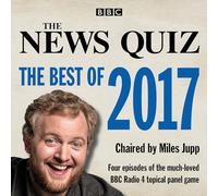 The News Quiz: The Best of 2017: The topical BBC Radio 4 comedy panel show