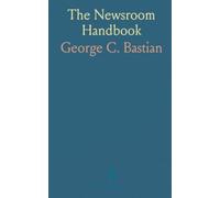 The Newsroom Handbook: Practical copyreading, headline writing, layout, and newsroom methods for clear, accurate reporting