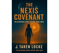 The Nexis Covenant: The Aetherion Global Trilogy: Book Three: 3