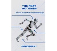 The Next 100 Years: A Look at the Future of Humanity