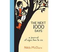The Next 1000 Days: A Journal of Ages Two to Six
