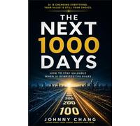 The Next 1000 Days: How To Stay Valuable When AI Rewrites The Rules