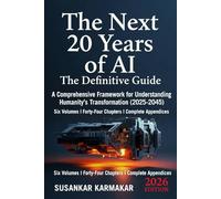 The Next 20 Years of AI: The Definitive Guide A Comprehensive Framework for Understanding Humanity's Transformation (2025-2045)