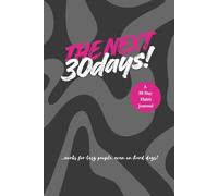 The Next 30 Days.: The No.1 Habit-Building Journal for busy people & tough days . Get a Daily-habit mindset . For Personal Goals & Projects. With Habit Hacking Exercises, Trackers & Prompts.