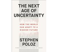 The Next Age of Uncertainty: How the World Can Adapt to a Riskier Future