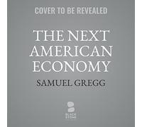 The Next American Economy: Nation, State, and Markets in an Uncertain World