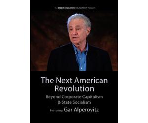 The Next American Revolution: Beyond Corporate Capitalism & State Socialism