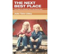 The Next Best Place: Love Letters to a Mountain Town in the American West