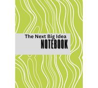 The Next Big Idea: Capture It Before the World Does: Capture Inspiration Before It Becomes Reality