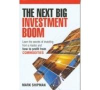 The Next Big Investment Boom: Learn the Secrets of Investing from a Master and How to Profit from Commodities