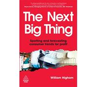 The Next Big Thing: Spotting and Forecasting Consumer Trends for Profit