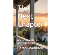 The Next Chapter: A Teen's Guide to Life After High School