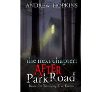 The Next Chapter: After Park Road: A Memoir Based On Terrifying True Paranormal Events
