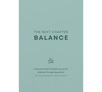 The Next Chapter - Balance: A Divorce Coach’s Guided Journal for Stability Through Separation