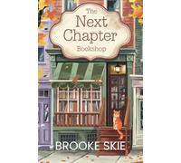 The Next Chapter Bookshop: A heartwarming cozy small town romance with a touch of magic! (Leafwood Falls)