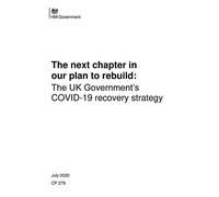 The next chapter in our plan to rebuild: The UK Government’s COVID-19 recovery strategy (Command Paper) CP 279