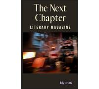 The Next Chapter Literary Magazine: Issue 13 July 2026