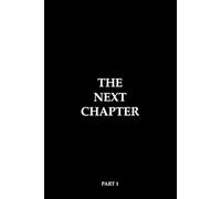 THE NEXT CHAPTER - PART 1: 90-Tage-Self Journal: Klarheit finden, Disziplin aufbauen & Hindernisse überwinden - über 185 Seiten mit täglichen Reflexionsseiten und wissenschaftlich fundierten Impulsen