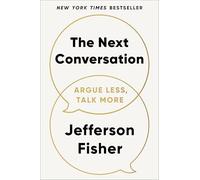 The Next Conversation: Argue Less, Talk More