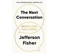 The Next Conversation : Argue Less, Talk More