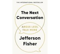 The Next Conversation: Argue Less, Talk More. The Sunday Times bestseller, as h