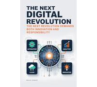 The Next Digital Revolution: The next revolution demands both innovation and responsibility