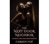 The Next Door Neighbor: An Erotic, First-Time Lesbian Romance: 4 (Erotic Lesbian Romance)