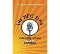 The Next Elvis: Searching for Stardom at Sun Records