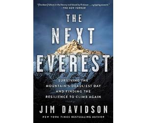 The Next Everest: Surviving the Mountain's Deadliest Day and Finding the Resilience to Climb Again