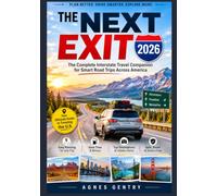 THE NEXT EXIT 2026: The Complete Interstate Travel Companion for Smart Road Trips Across America