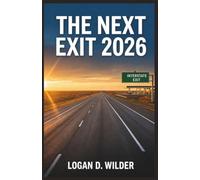 THE NEXT EXIT 2026: The Practical Interstate Companion for Solo Drivers, Road Trip Families, RV Owners, and Truckers Crossing America