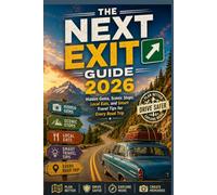 The Next Exit Guide 2026: Hidden Gems, Scenic Stops, Local Eats, and Smart Travel Tips for Every Road Trip