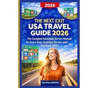 THE NEXT EXIT USA TRAVEL GUIDE 2026: The Complete Interstate Service Manual for Every Stop, Essential Service, and Roadside Utility