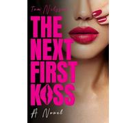 The Next First Kiss: A Novel