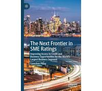 The Next Frontier in SME Ratings: Improving Access to Credit and Business Opportunities for the World’s Largest Business Segment