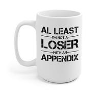 The Next Funny Appendix Surgery Removal Appendectomy Appendicitis Coffee Mug For Men Women (White, 15 OZ)